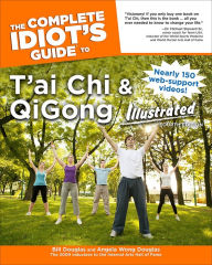 Title: The Complete Idiot's Guide to T'ai Chi & QiGong Illustrated, Fourth Edition, Author: Angela Wong Douglas