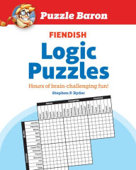 Title: Puzzle Baron's Fiendish Logic Puzzles: The Most Devilishly Difficult, Brain-Challenging Fun Yet!, Author: Puzzle Baron