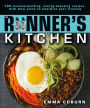 The Runner's Kitchen: 100 Stamina-Building, Energy-Boosting Recipes, with Meal Plans to Maximize Your