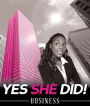 Yes She Did!: Business