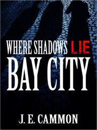 Where Shadows Lie: Bay City.
