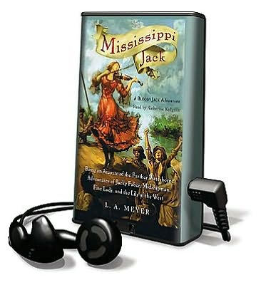 Mississippi Jack: Being an Account of the Further Waterborne Adventures of Jacky Faber, Midshipman, Fine Lady, and Lily of the West (Bloody Jack Adventure Series #5)