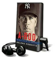 Title: A-Rod: The Many Lives of Alex Rodriguez, Author: Selena Roberts