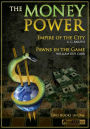 The Money Power: Empire of the City and Pawns in the Game