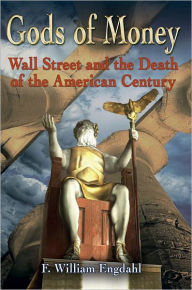 Gods of Money: Wall Street and the Death of the American Century