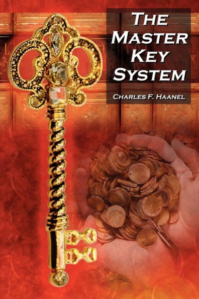 The Master Key System: Charles F. Haanel's Classic Guide to Fortune and an Inspiration for Rhonda Byrne's the Secret