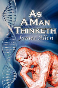 Title: As a Man Thinketh: James Allen's Bestselling Self-Help Classic, Control Your Thoughts and Point Them Toward Success, Author: James Allen