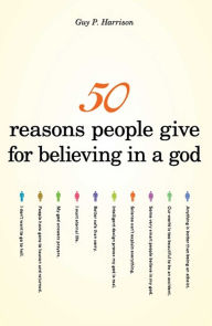 Title: 50 Reasons People Give for Believing in a God, Author: Guy P. Harrison