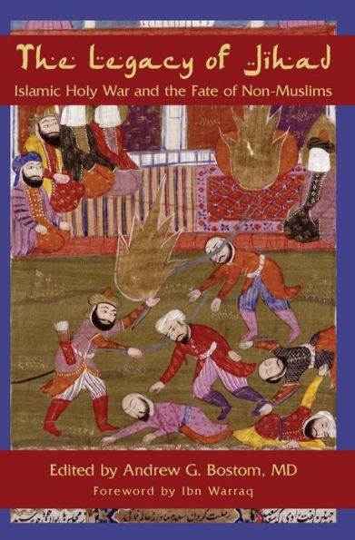 The Legacy of Jihad: Islamic Holy War and the Fate of Non-Muslims