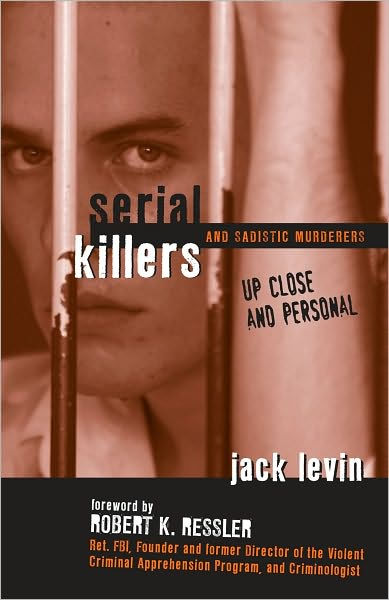 serial-killers-and-sadistic-murderers-up-close-and-personal-by-jack