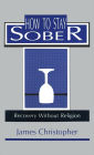 How to stay sober: Recovery without religion