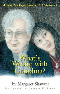 Title: What's Wrong With Grandma?: A Family's Experience With Alzheimer's, Author: Margaret Shawver