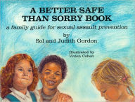 Title: A Better Safe Than Sorry Book, Author: Sol Gordon