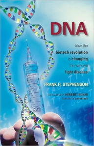 Title: DNA: How the Biotech Revolution Is Changing the Way We Fight Disease, Author: Frank H. Stephenson