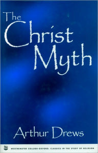 Title: The Christ Myth, Author: Arthur Drews