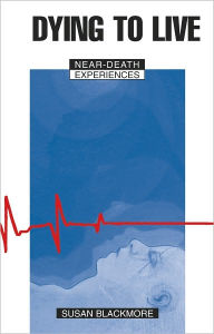 Dying to Live: Near-Death Experiences