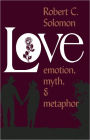Love: Emotion, Myth, and Metaphor