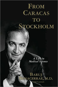 Title: From Caracas to Stockholm: A Life in Medical Science, Author: Baruj Benacerraf