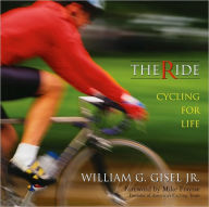 Title: Ride, The: Cycling For Life, Author: William G. Gisel