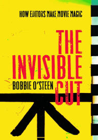 Title: The Invisible Cut: How Editors Make Movie Magic, Author: Bobbie O'Steen