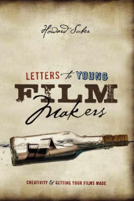 Title: Letters to Young Filmmakers: Creativity and Getting Your Films Made, Author: Howard Suber