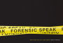 Forensic Speak: How to Write Realistic Crime Dramas