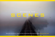 Title: Between the Scenes: What Every Film Director, Writer, and Editor Should Know About Scene Transitions, Author: Jeffrey Michael Bays