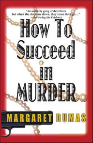 Title: How to Succeed in Murder (Charley Fairfax Series #2), Author: Margaret Dumas