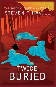 Title: Twice Buried, Author: Steven F. Havill
