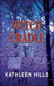 Title: Witch Cradle, Author: Kathleen Hills