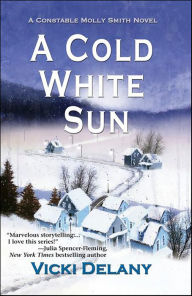 Title: A Cold White Sun (Constable Molly Smith Series #6), Author: Vicki Delany