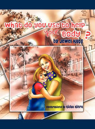 Title: What Do You Use to Help Your Body?: Maggie Explores the World of Disabilities, Author: Jewel Kats