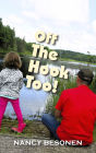 Off the Hook Too!: Off-Beat Reporter's Tales from Michigan's Upper Peninsula (U.P.)