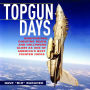 TOPGUN Days: Dogfighting, Cheating Death, and Hollywood Glory as One of America's Best Fighter Jocks