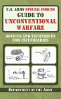 U.S. Army Special Forces Guide to Unconventional Warfare: Devices and Techniques for Incendiaries