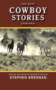 Title: The Best Cowboy Stories Ever Told, Author: Stephen Brennan