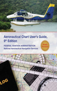 Title: Aeronautical Chart Users Guide: National Aeronautical Navigation Services, Author: Federal Aviation Administration