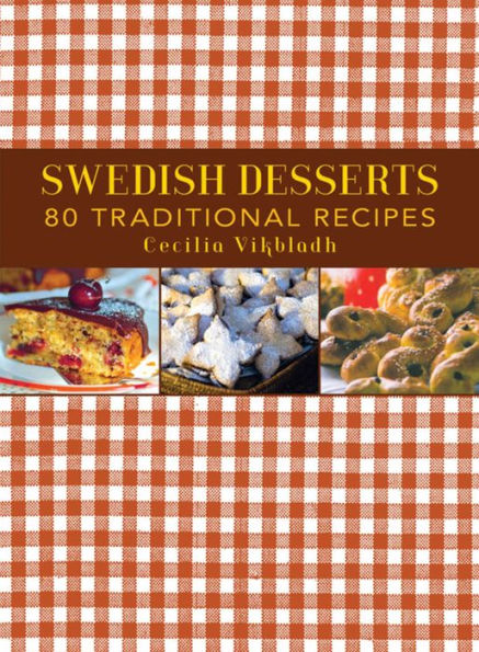 Swedish Desserts: 80 Traditional Recipes