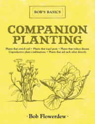 Title: Companion Planting: Bob's Basics, Author: Bob Flowerdew