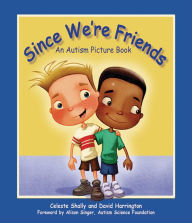 Title: Since We're Friends: An Autism Picture Book, Author: Celeste Shally