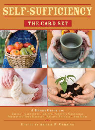 Title: Self-Sufficiency: The Card Set: A Handy Guide to Baking, Crafts, Organic Gardening, Preserving Your Harvest, Raising Animals, and More, Author: Abigail Gehring