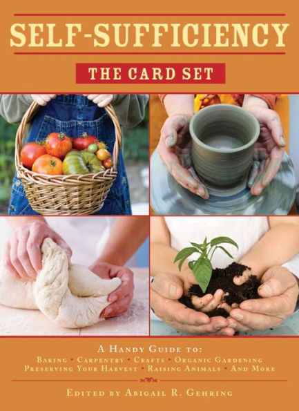 Self-Sufficiency: The Card Set: A Handy Guide to Baking, Crafts, Organic Gardening, Preserving Your Harvest, Raising Animals, and More