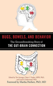 Title: Bugs, Bowels, and Behavior: The Groundbreaking Story of the Gut-Brain Connection, Author: Teri Arranga