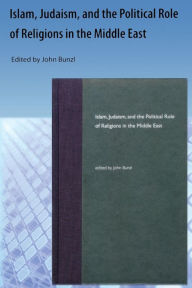 Title: Islam, Judaism, and the Political Role of Religions in the Middle East, Author: Edited by John Bunzl