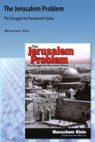 Title: The Jerusalem Problem: The Struggle for Permanent Status, Author: Menachem Klein