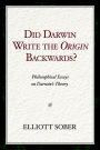 Did Darwin Write the Origin Backwards?: Philosophical Essays on Darwin's Theory
