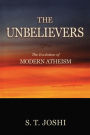 The Unbelievers: The Evolution of Modern Atheism