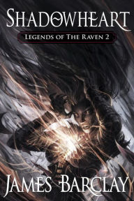 Shadowheart (Legends of the Raven Series #2)