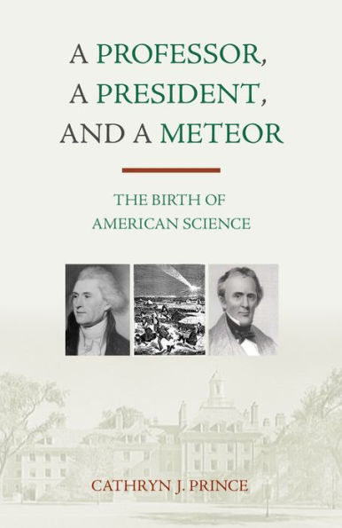 A Professor, A President, and A Meteor: The Birth of American Science