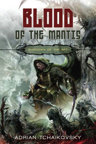Blood of the Mantis (Shadows of the Apt Series #3)